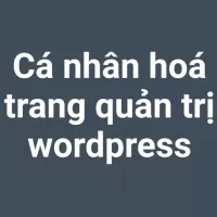 Cá nhân hoá trang quản trị wordpress không cần dùng plugin