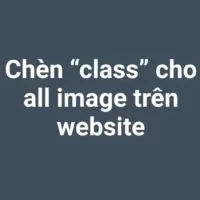 Chèn thêm “class” cho tất cả ảnh trên website