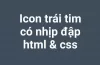 Tạo icon trái tim có nhịp đập bằng html & css