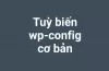 Những câu lệnh cơ bản wp-config nên dùng